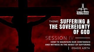 How to Maintain our Confidence and Witness in the Midst of Suffering | Pastor Osagie Azeta