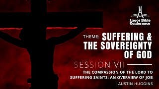 The Compassion of The Lord to Suffering Saints: An Overview of Job | Pastor Austin Huggins